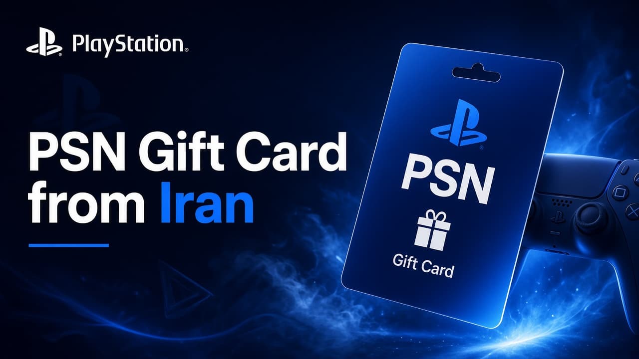 خرید گیفت کارت پلی استیشن از ایران؛ شارژ PSN بدون ویزا کارت